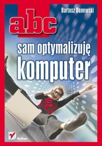 Okładka: Bartosz Danowski - ABC sam optymalizuję komputer