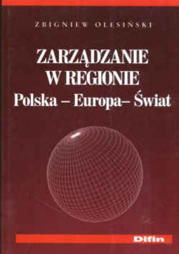 Okładka: Zbigniew Olesiński - Zarządzanie w regionie Polska-Europa-Świat