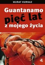 Okładka: Murat Kurnaz - Guantanamo. Pięć lat z mojego życia
