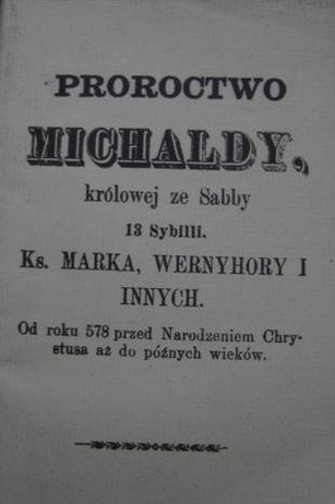 Okładka:  autor nieznany - Proroctwo Michaldy królowej ze Sabby 13. Sybilli. Od roku 578 przed Narodzeniem Chrystusa aż do późnych wieków.