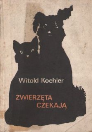 Okładka: Witold Koehler - Zwierzęta czekają