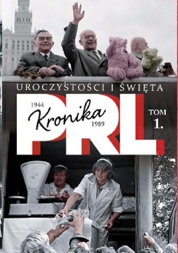 Okładka: Iwona Kienzler - Kronika PRL. Uroczystości i święta