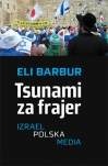 Okładka: Eli Barbur - Tsunami za frajer. Izrael - Polska - media