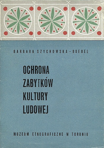 Okładka: Barbara Szychowska-Boebel - Ochrona zabytków kultury ludowej