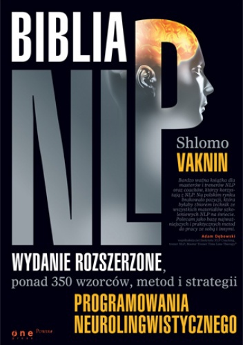 Okładka: Shlomo Vaknin - Biblia NLP. Wydanie rozszerzone, ponad 350 wzorców, metod i strategii programowania neurolingwistycznego