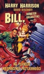Okładka: Harry Harrison - Bill, bohater Galaktyki. Na planecie niesmacznej przyjemności