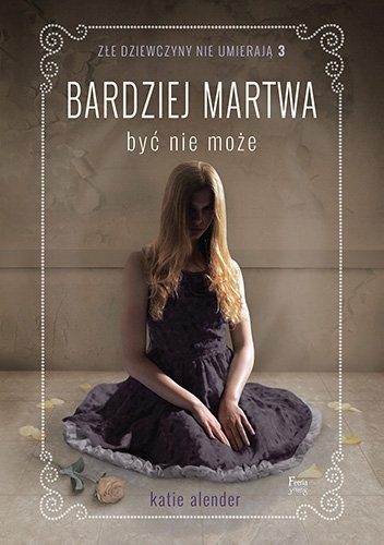 Okładka: Katie Alender - Bardziej martwa być nie może