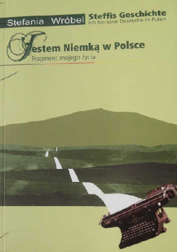 Okładka: Stefania Wróbel - Jestem Niemką w Polsce. Fragment mojego życia