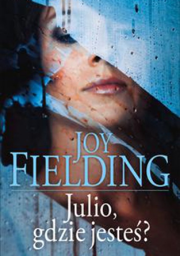 Okładka: Joy Fielding - Julio, gdzie jesteś?