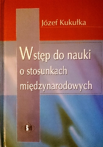 Okładka: Józef Kukułka - Wstęp do nauki o stosunkach międzynarodowych