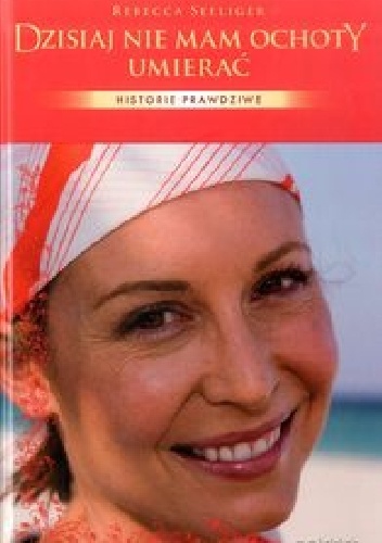 Okładka: Rebecca Selliger - Dzisiaj nie mam ochoty umierać