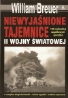 Okładka: William B. Breuer - Niewyjaśnione tajemnice II wojny światowej. 100 najbardziej zagadkowych epizodów