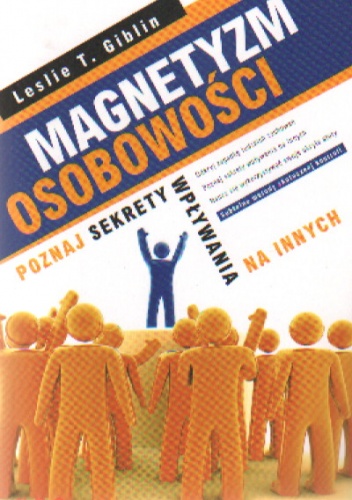 Okładka: Leslie T. Giblin - Magnetyzm osobowości. Poznaj sekrety wpływania na innych