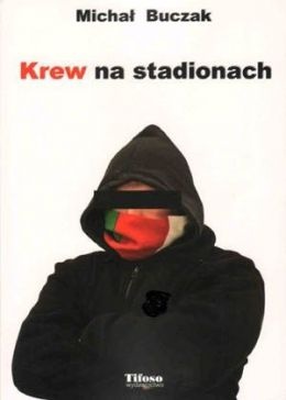 Okładka: Michał Buczak - Krew na stadionach