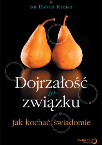 Okładka: David Richo - Dojrzałość w związku. Jak kochać świadomie