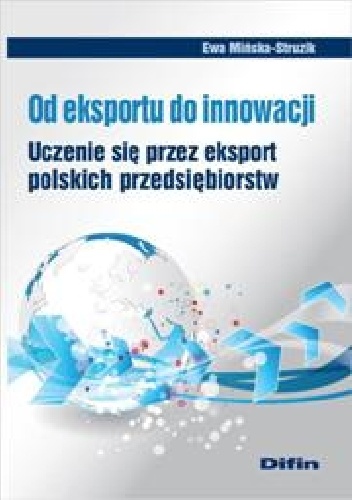 Okładka: Ewa Mińska-Struzik - Od eksportu do innowacji. Uczenie się przez eksport polskich przedsiębiorstw