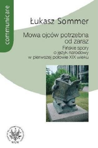 Okładka: Łukasz Sommer - Mowa ojców potrzebna od zaraz. Fińskie spory o język narodowy w pierwszej połowie XIX wieku