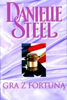 Okładka: Danielle Steel - Gra z fortuną