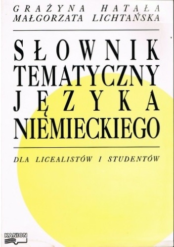 Okładka:  praca zbiorowa - Słownik tematyczny języka niemieckiego dla licealistów i studentów