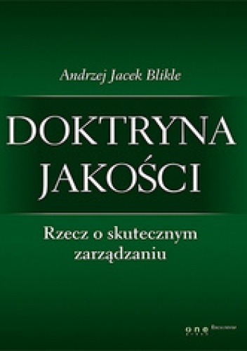 Okładka: Andrzej Jacek Blikle - Doktryna jakości. Rzecz o skutecznym zarządzaniu