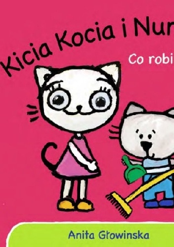 Okładka: Anita Głowińska - Kicia Kocia i Nunuś. Co robisz?