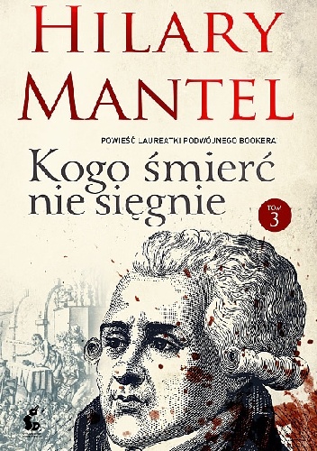 Okładka: Hilary Mantel - Kogo śmierć nie sięgnie. Tom 3