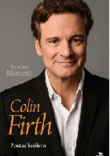 Okładka: Sandro Monetti - Colin Firth. Zostać królem