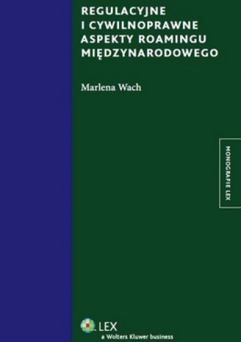 Okładka: MARLENA WACH - Regulacyjne i cywilnoprawne aspekty roamingu międzynarodowego