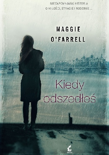 Okładka: Maggie O'Farrell - Kiedy odszedłeś