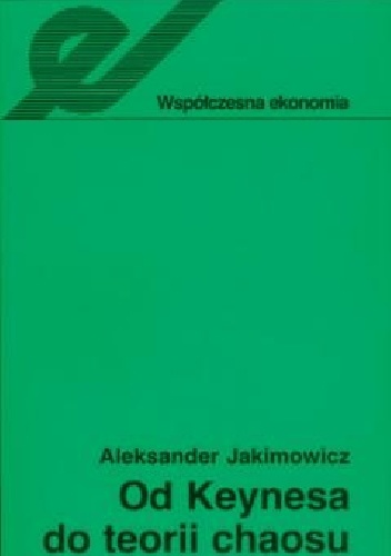 Okładka: Aleksander Jakimowicz - Od Keynesa do teorii chaosu