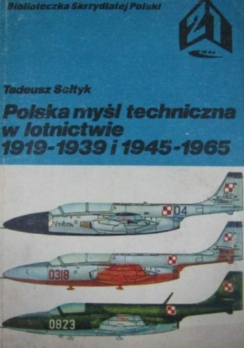 Okładka: Tadeusz Sołtyk - Polska myśl techniczna w lotnictwie 1919-1939 i 1945-1965