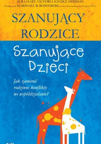 Okładka: Sura Hart - Szanujący rodzice szanujące dzieci. Jak zmienić rodzinne konflikty we współdziałanie?