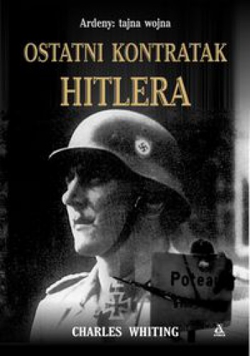 Okładka: Charles Whiting - Ostatni kontratak Hitlera
