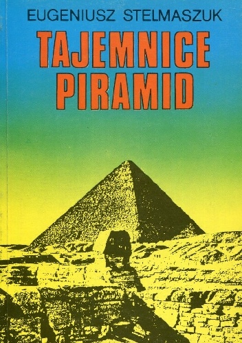 Okładka: Eugeniusz Stelmaszuk - Tajemnice piramid