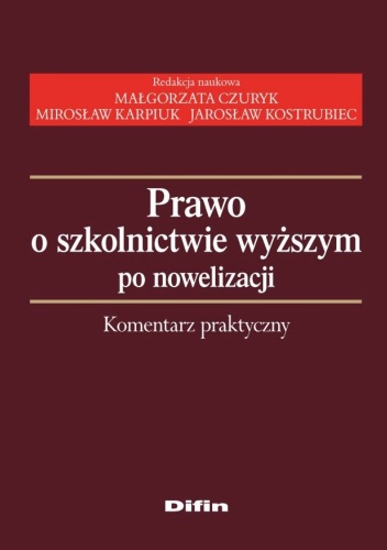 Okładka:  praca zbiorowa - Prawo o szkolnictwie wyższym po nowelizacji. Komentarz praktyczny