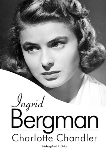 Okładka: Charlotte Chandler - Ingrid Bergman