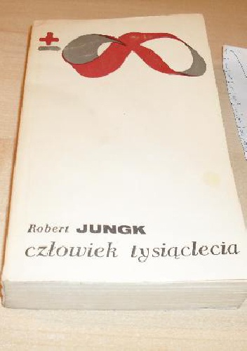Okładka: Robert Jungk - Człowiek tysiąclecia. Wiadomości z warsztatów, w których rodzi się społeczeństwo