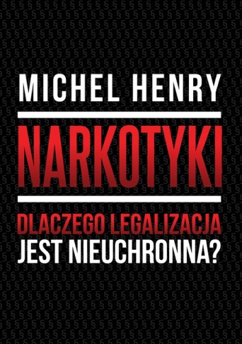 Okładka: Michel Henry [dziennikarz] - Narkotyki. Dlaczego legalizacja jest nieuchronna