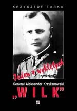 Okładka: Krzysztof Tarka - Jeden z wyklętych. Generał Aleksander Krzyżanowski „Wilk”. Komendant Okręgu Wileńskiego ZWZ-AK