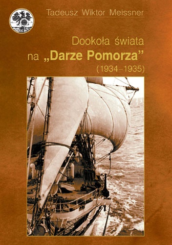 Okładka: Tadeusz Meissner - Dookoła świata na "Darze Pomorza" (1934 - 1935)