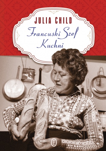 Okładka: Julia Child - Francuski szef kuchni