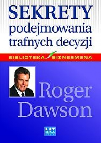 Okładka: Roger Dawson - Sekrety podejmowania trafnych decyzji