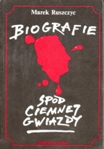 Okładka: Marek Ruszczyc - Biografie spod ciemnej gwiazdy