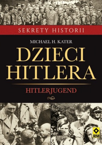 Okładka: Michael H. Kater - Dzieci Hitlera. Hitlerjugend