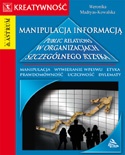 Okładka: Weronika Madryas - Manipulacja informacją. Public relations w organizacjach szczególnego ryzyka