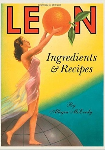 Okładka: Allegra McEvedy - LEON: Ingredients &amp; Recipes