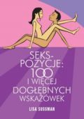 Okładka: Lisa Sussman - Seks - pozycje: 100 i więcej dogłębnych wskazówek