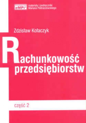 Okładka: Zdzisław Kołaczyk - Rachunkowość przedsiębiorstw. Część 2. Podręcznik