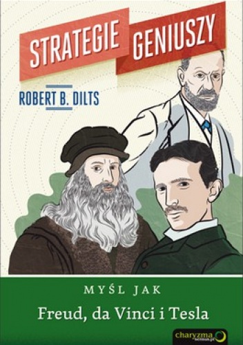 Okładka: Robert Dilts - Strategie geniuszy. Myśl jak Freud, da Vinci i Tesla