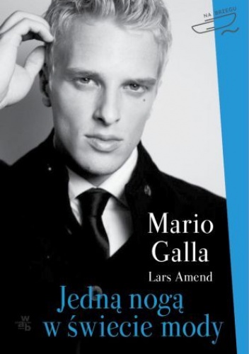 Okładka: Mario Galla - Jedną nogą w świecie mody